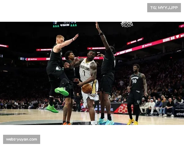 鹈鹕18分逆转森林狼止连败 墨菲三世末节三分风暴